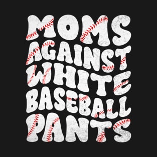 Mom Against White Baseball Pants Funny Baseball Mom T-Shirt