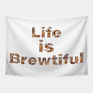 Life is Brewtiful Tapestry