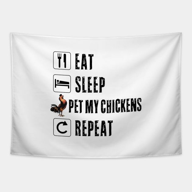 Eat Sleep Pet My Chickens Repeat Funny Women Drinker Men Rooster Barn Farm Tractor Mom Dad Tapestry by Shirtsurf