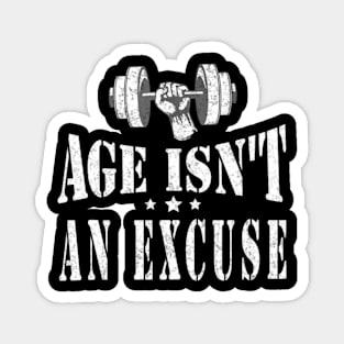 Age Isn't An Excuse Workout Fitness Motivation Magnet