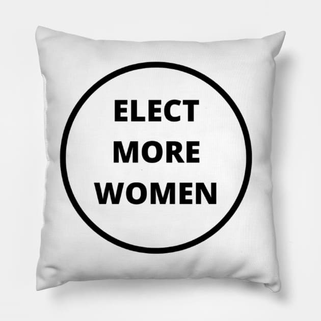 ELECT MORE WOMEN T-SHIRT, VOTE FOR WOMEN T-SHIRT, FEMINISM T-SHIRT, VOTE T-SHIRT, WOMEN IN POLITICS T-SHIRT, FEMINIST GIFT Pillow by Artistic Design