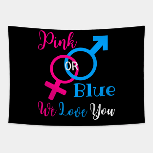 Gender Reveal Party New Parents - Pink Or Blue We Love You Tapestry