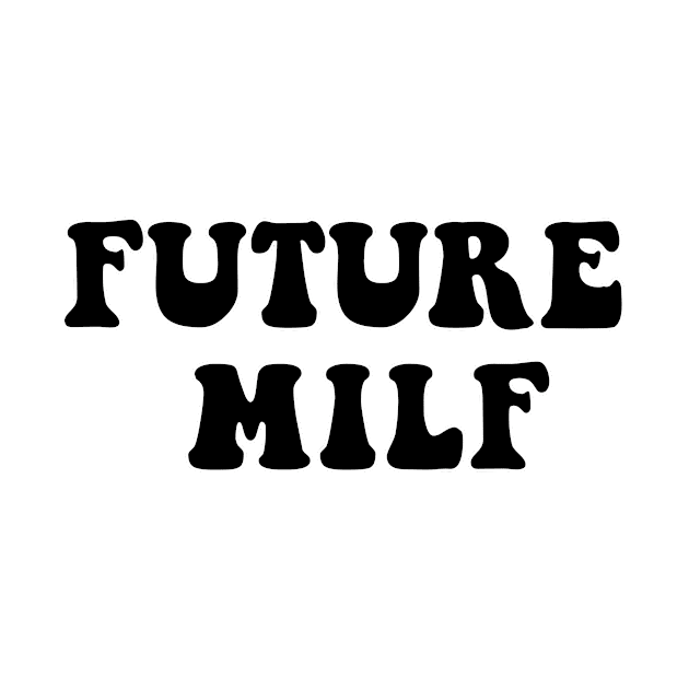 Future MILF by Lewd Crude Never Rude