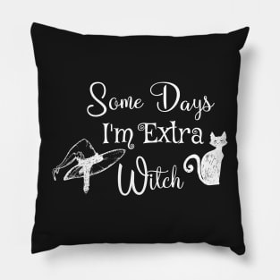 Funny some days I'm extra witch Halloween / Funny Halloween Witches Hat Pillow