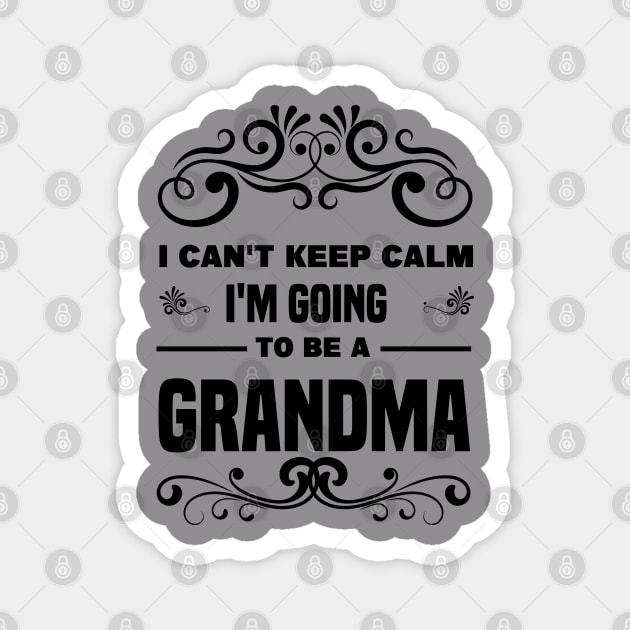 I Can't Keep Calm I'm going to be a Grandma Magnet by MBRK-Store