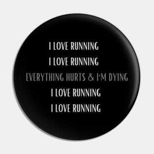 I LOVE RUNNING/EVERYTHING HURTS & I'M DYING Pin