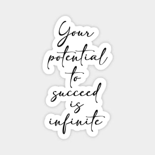 Your potential is infinite Magnet