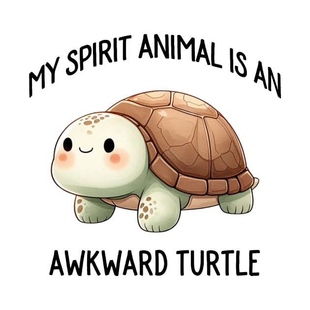 My Spirit Animal is an Awkward Turtle Cute Quote by ThatVibe