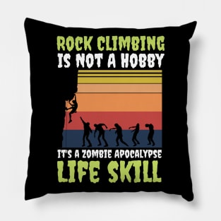 Rock Climbing Is Not A Hobby It's A Zombie Apocalypse Funny Climbing Lover Pillow