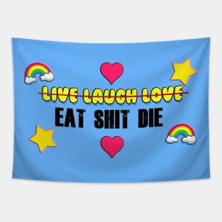 Live Laugh Love / Eat Shit Die Tapestry