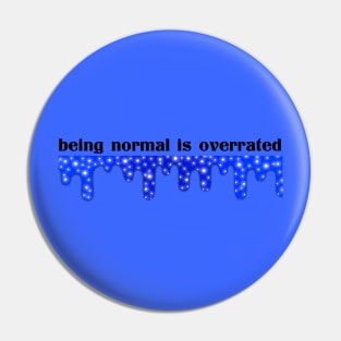 Being Normal Is Overrated Pin