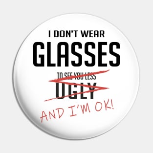 I don't wear glasses Pin