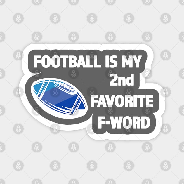 Football Is My 2nd Favorite F-Word - Great Gift for Football Season - White Lettering & Multi Color Design Magnet by RKP'sTees