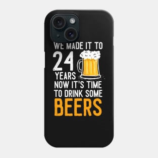 We Made it to 24 Years Now It's Time To Drink Some Beers Aniversary Wedding Phone Case