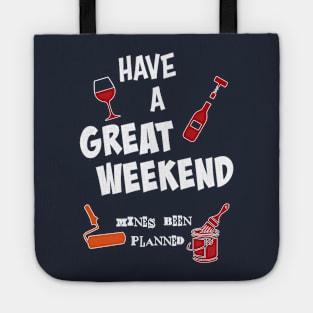 Have a great weekend. Mines been planned. Tote