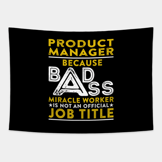 Product Manager Because Badass Miracle Worker Is Not An Official Job Title Tapestry by RetroWave