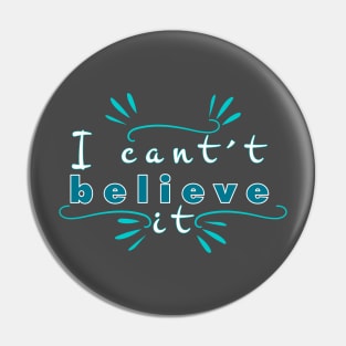 I can´t believe it Pin