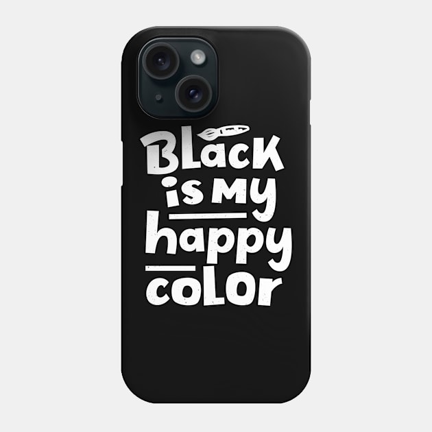 Black Is My Happy Color Saying Humor Phone Case by Foxxy Merch