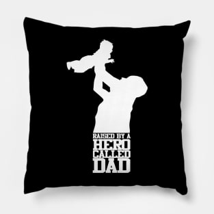 Raised By A Hero Called Dad Fathers Day Design and Typography Pillow