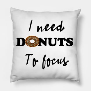 I need donuts to focus Pillow