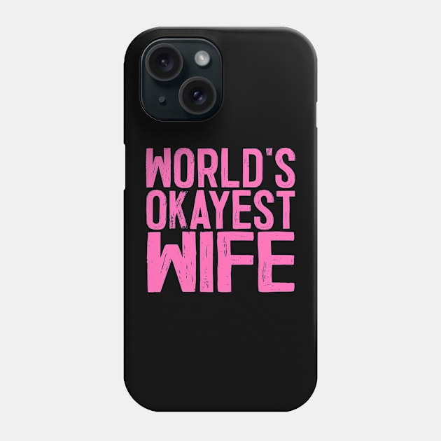 World's Okayest Wife Phone Case by colorsplash