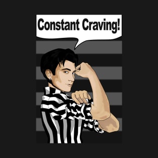 Constant craving T-Shirt