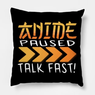 Anime Paused Talk Fast Pillow