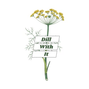 Dill With It T-Shirt