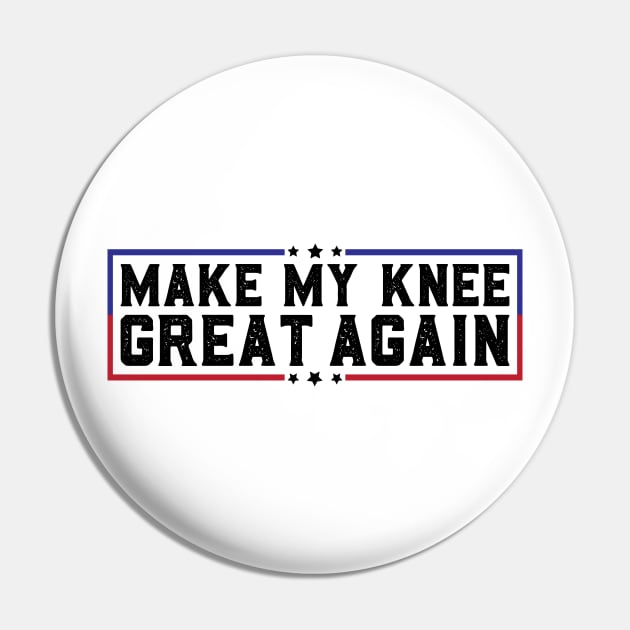 Make My Knee Great Again Funny Broken Knee Surgery Recovery Pin by abdelmalik.m95@hotmail.com