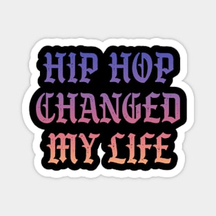 Hip Hop changed my life Magnet