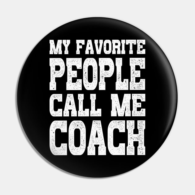 Distressed Coaching Gift My Favorite People Call Me Coach Pin by rebuffquagga