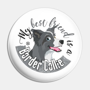 My Best Friend is a... Border Collie - Merle Pin