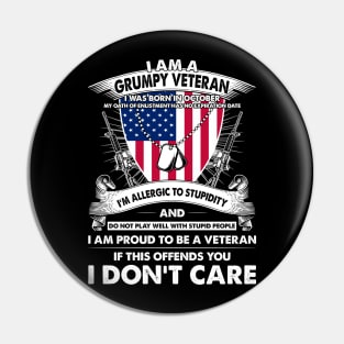 I Am A Grumpy Veteran I Was Born In October My Oath Of Enlistment Has No Expiration Date Pin