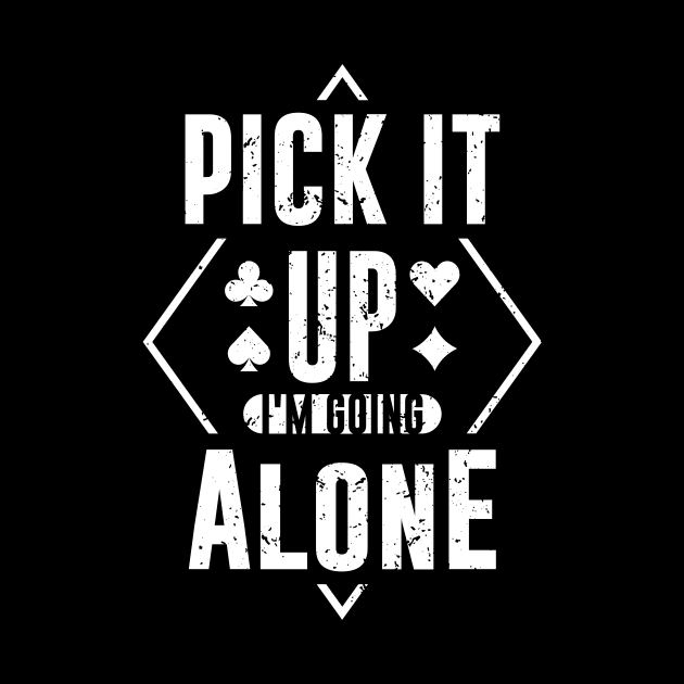 Pick It Up I'm Going Alone by maxcode