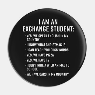 Gift for Exchange Student Funny I Am An Exchange Student Pin