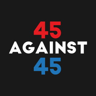 45 Against 45 T-Shirt