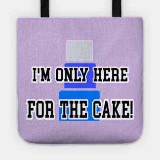 I’m only here for the cake 2 Tote