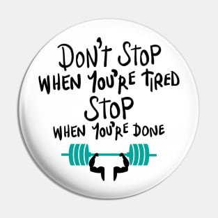 Don't stop when you're tired, stop when you're done Pin