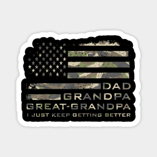 Dad Grandpa Great Grandpa I Just Keep Getting Better Magnet