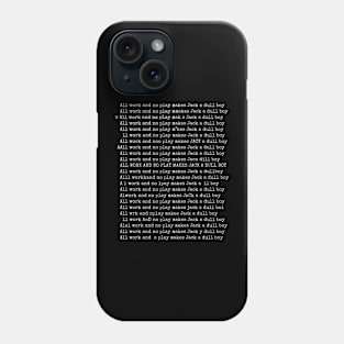 All work and no play makes Jack a dull boy Phone Case