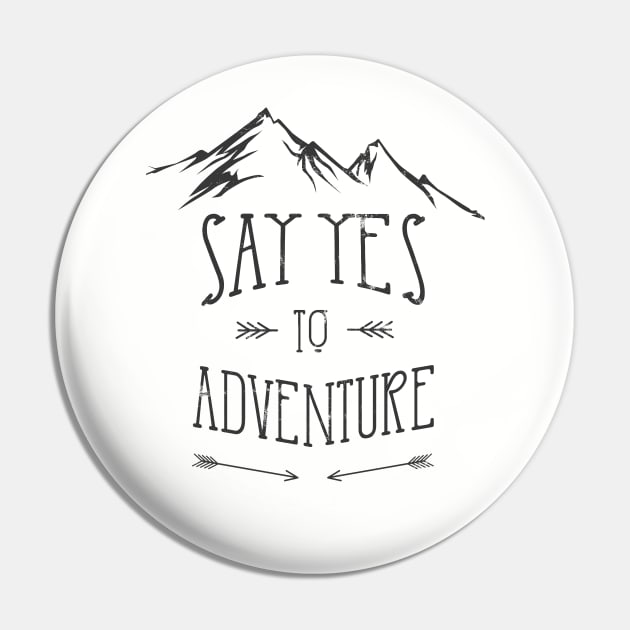 Say Yes To Adventure Pin by jdsoudry