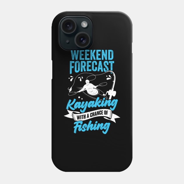 Weekend Forecast Kayaking With A Chance Of Fishing Phone Case by Dolde08