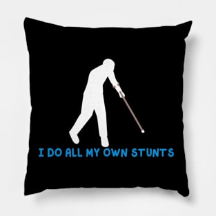 I Do All My Own Stunts Pillow