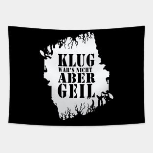 Klug wars nicht aber Geil 2021 lustiger Spruch T-Shirt Tapestry