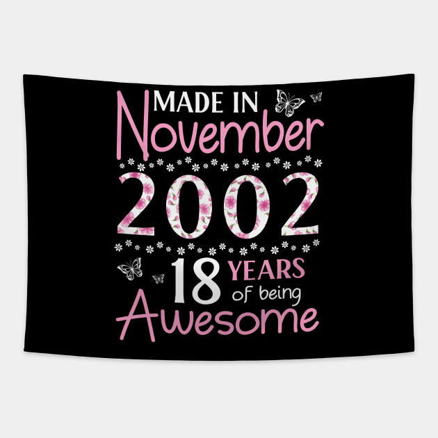 Made In November 2002 Happy Birthday 18 Years Of Being Awesome To Me You Mom Sister Wife Daughter Tapestry by Cowan79