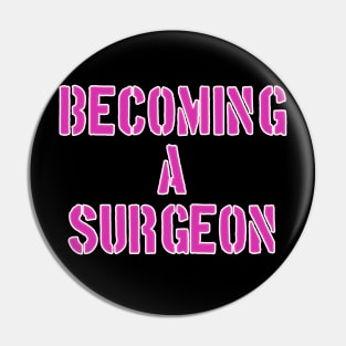 Becoming a surgeon Pin