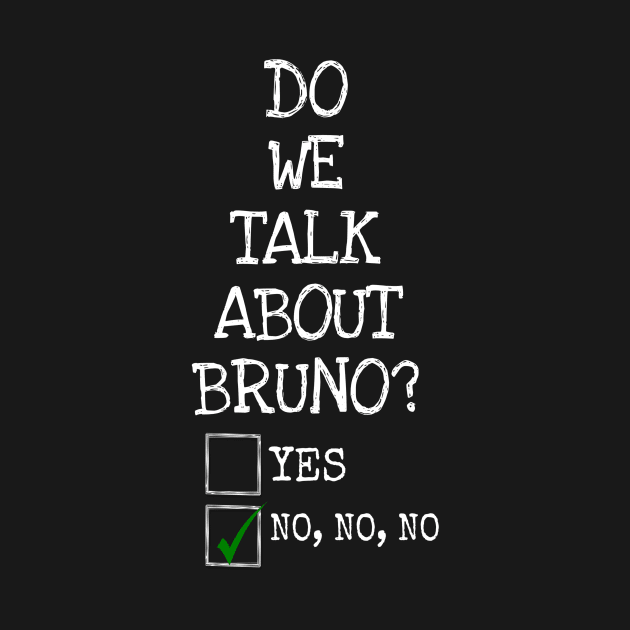 We don’t talk about bruno… do we? by ERRAMSHOP