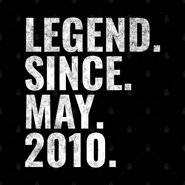 Legend since May 2010 Birthday Shirt Happy Birthday Shirts by TeeLogic