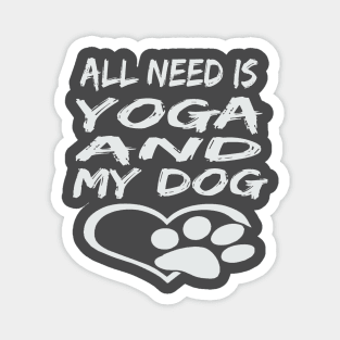 All I Need Is Yoga And My Dog Magnet