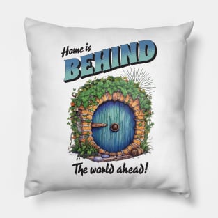 Home is Behind - The World Ahead - Fantasy Pillow